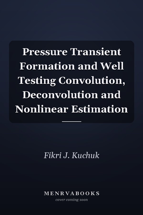 Pressure Transient Formation and Well Testing Convolution, Deconvolution and Nonlinear Estimation