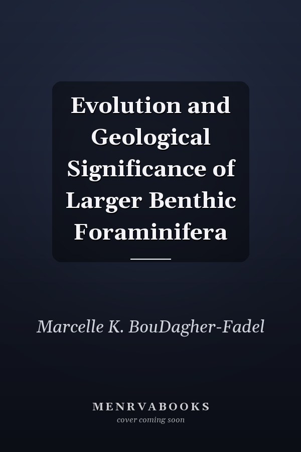 Evolution and Geological Significance of Larger Benthic Foraminifera
