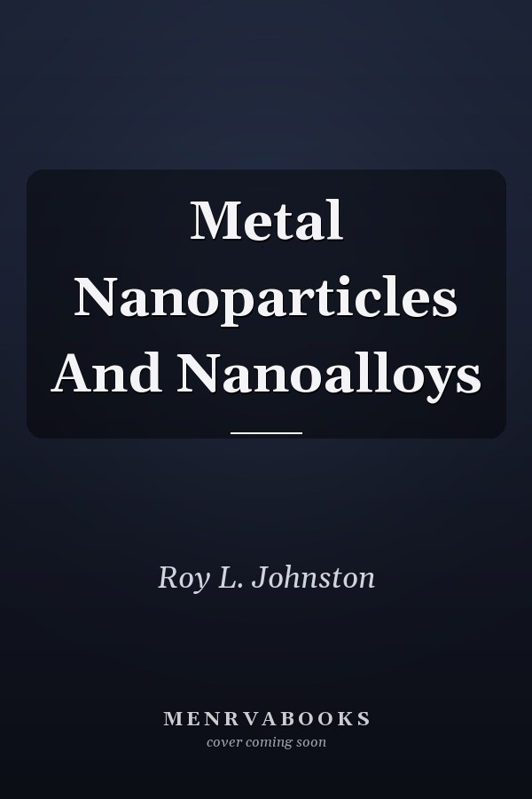 Metal Nanoparticles And Nanoalloys
