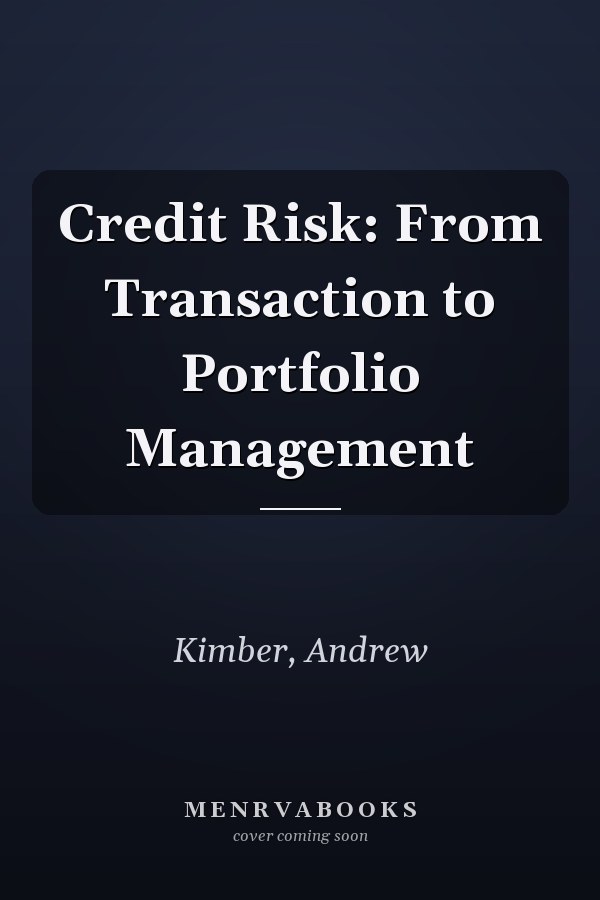 Credit Risk: From Transaction to Portfolio Management