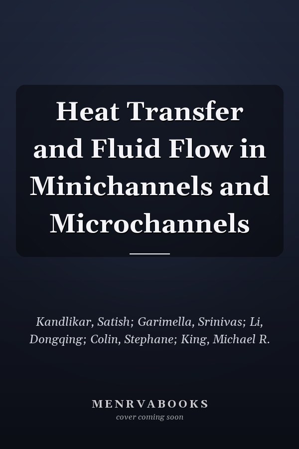 Heat Transfer and Fluid Flow in Minichannels and Microchannels