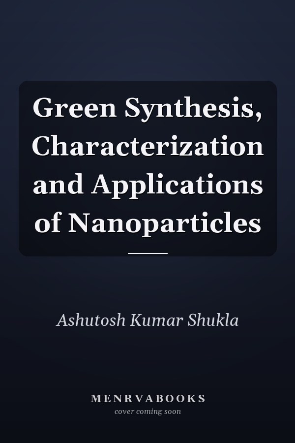 Green Synthesis, Characterization and Applications of Nanoparticles