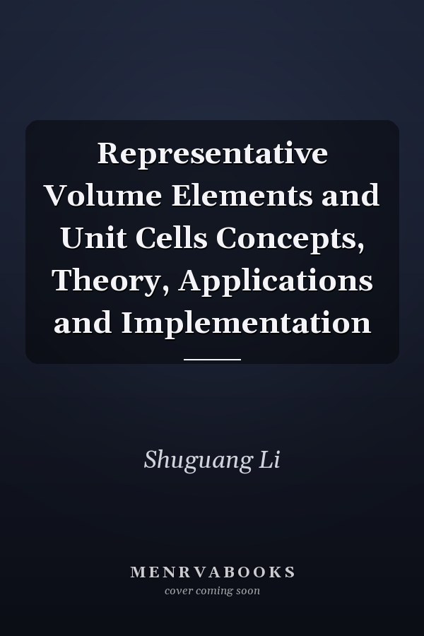 Representative Volume Elements and Unit Cells Concepts, Theory, Applications and Implementation