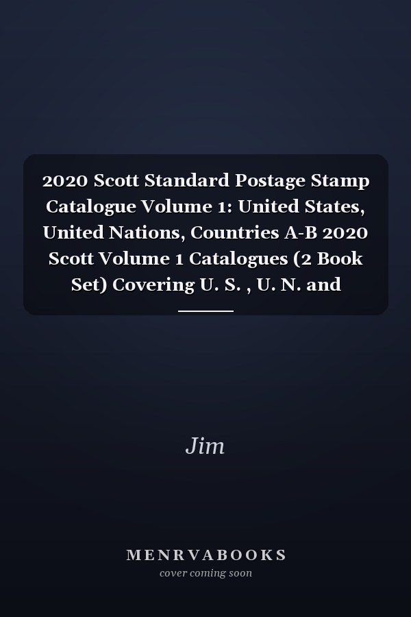 2020 Scott Standard Postage Stamp Catalogue Volume 1: United States, United Nations, Countries A-B 2020 Scott Volume 1 Catalogues (2 Book Set) Covering U. S. , U. N. and Countries A-B of the World