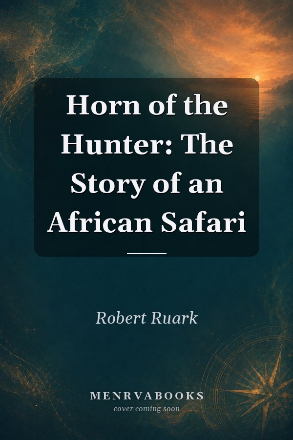 Horn of the Hunter: The Story of an African Safari