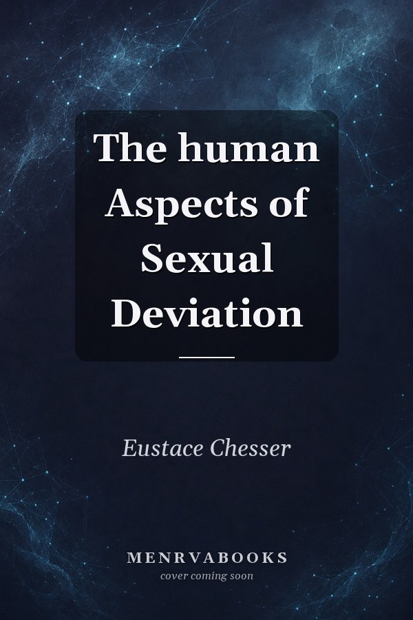 The human Aspects of Sexual Deviation