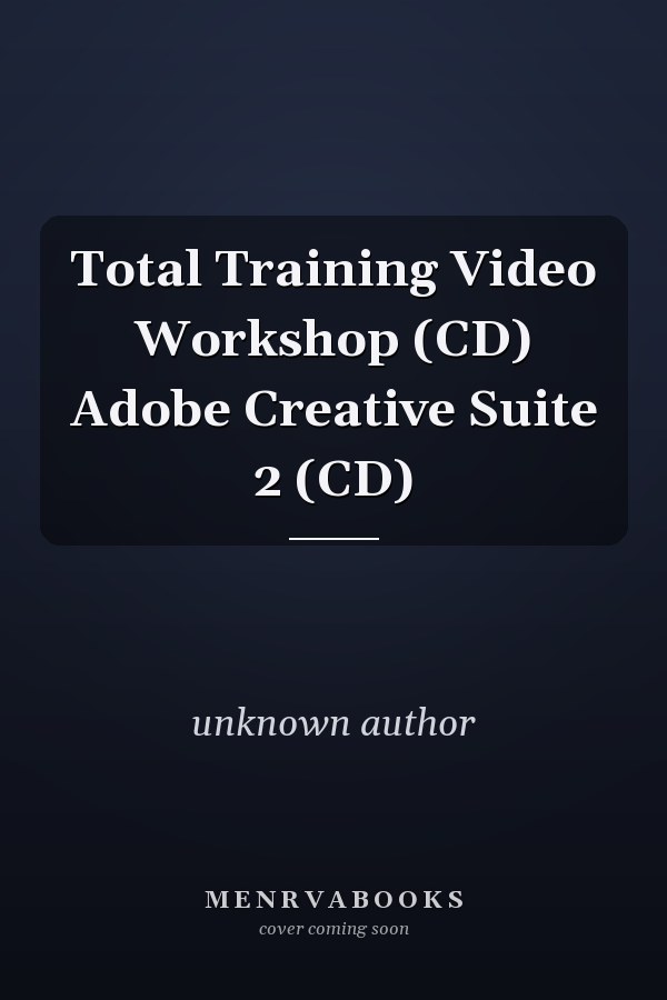 Total Training Video Workshop (CD) Adobe Creative Suite 2 (CD)