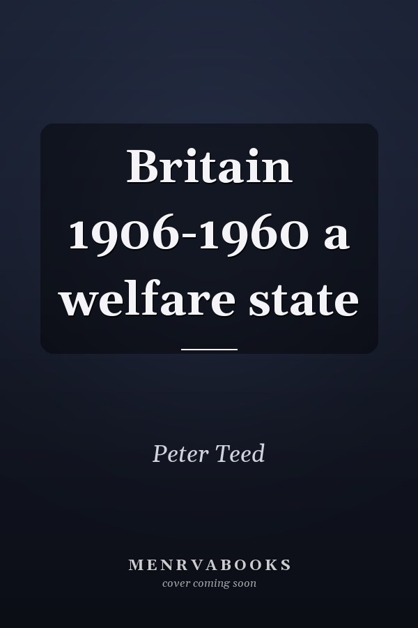 Britain 1906-1960 a welfare state