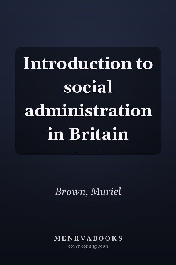 Introduction to social administration in Britain