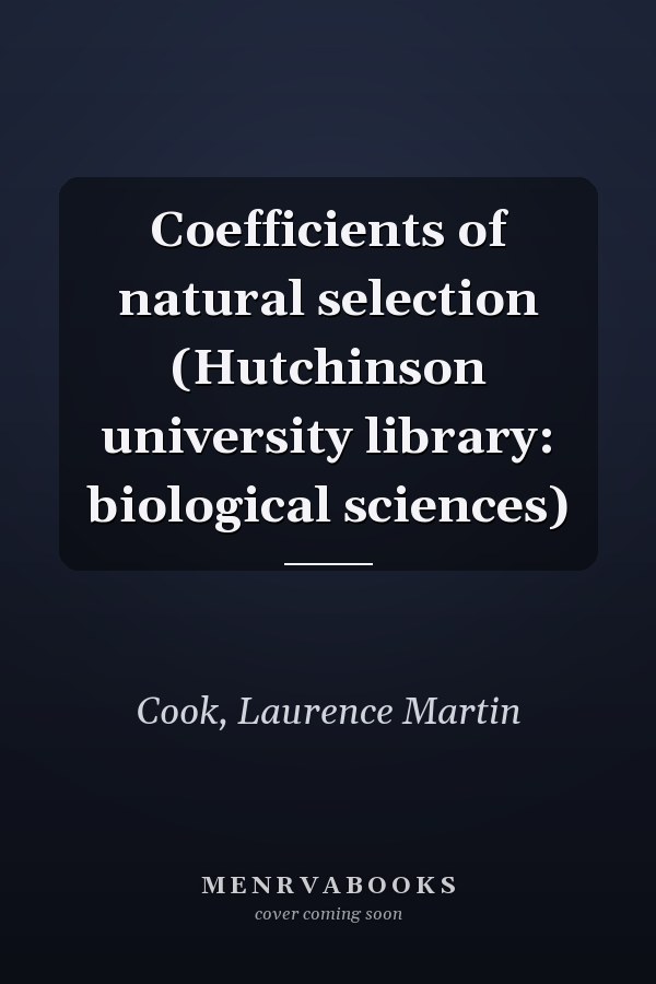 Coefficients of natural selection (Hutchinson university library: biological sciences)