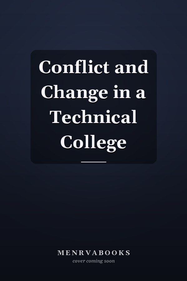 Conflict and Change in a Technical College