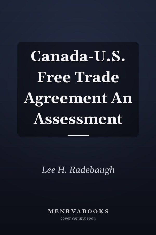 Canada-U.S. Free Trade Agreement An Assessment