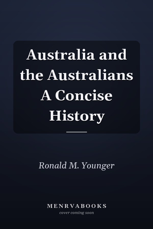 Australia and the Australians A Concise History