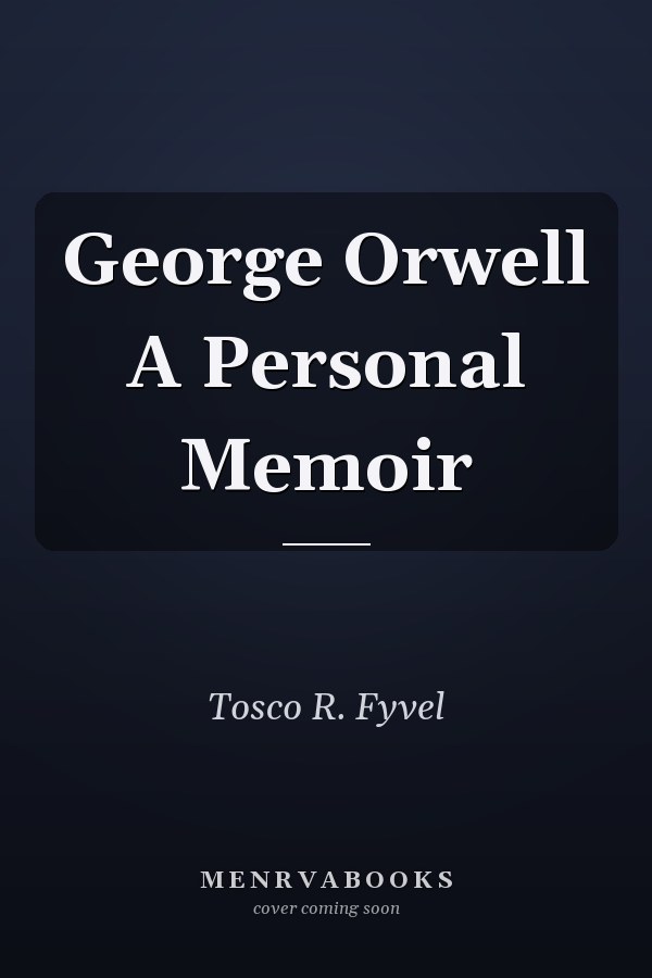 George Orwell A Personal Memoir
