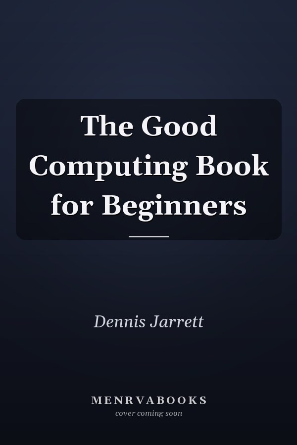 The Good Computing Book for Beginners