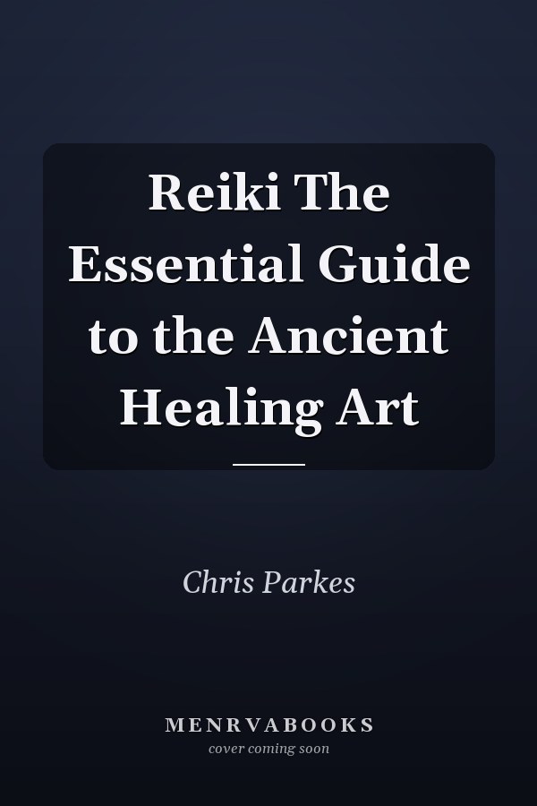 Reiki The Essential Guide to the Ancient Healing Art