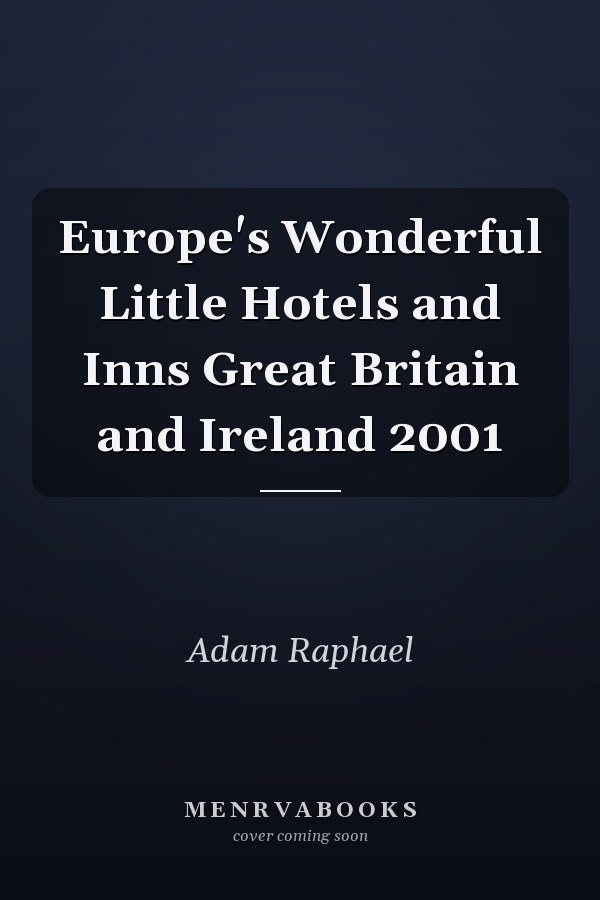 Europe's Wonderful Little Hotels and Inns Great Britain and Ireland 2001