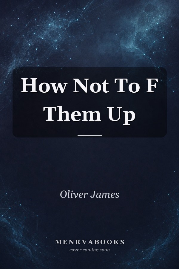How Not To F Them Up