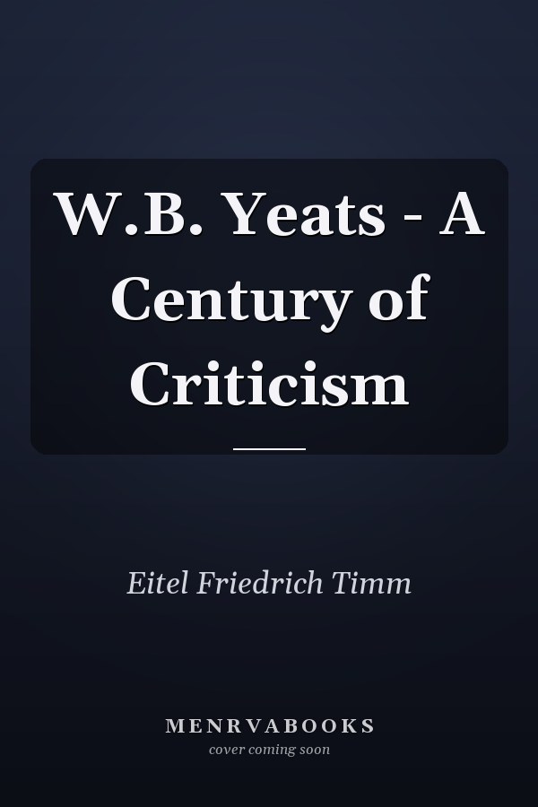 W.B. Yeats - A Century of Criticism