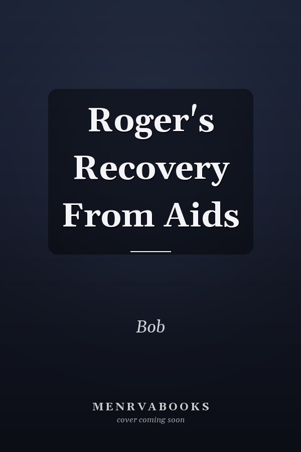 Roger's Recovery From Aids