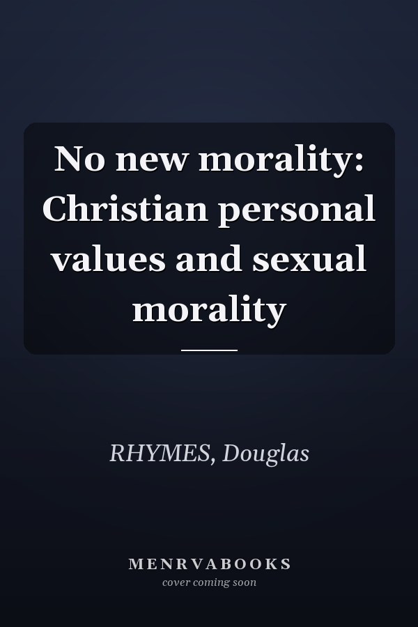 No new morality: Christian personal values and sexual morality