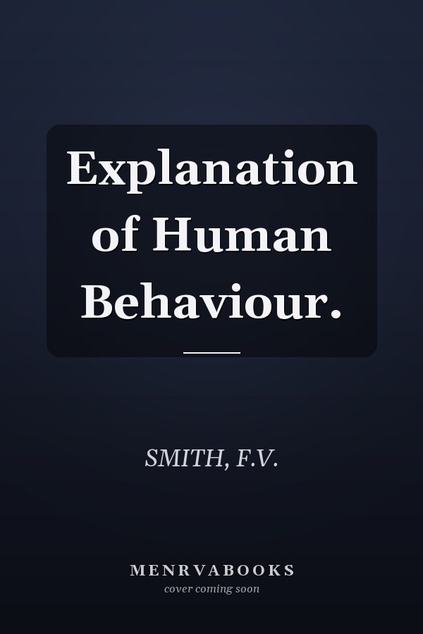 Explanation of Human Behaviour.
