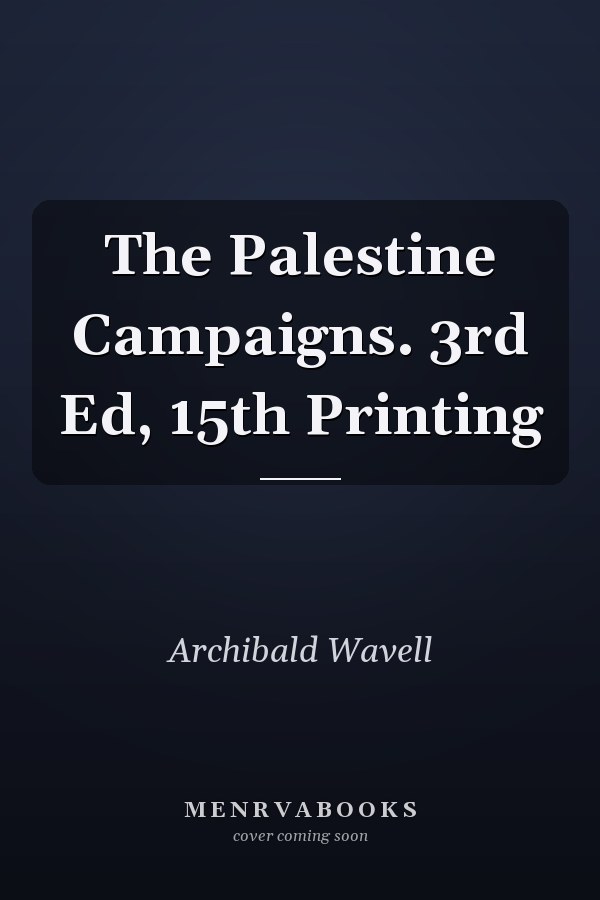 The Palestine Campaigns. 3rd Ed, 15th Printing