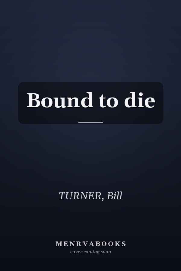 Bound to die