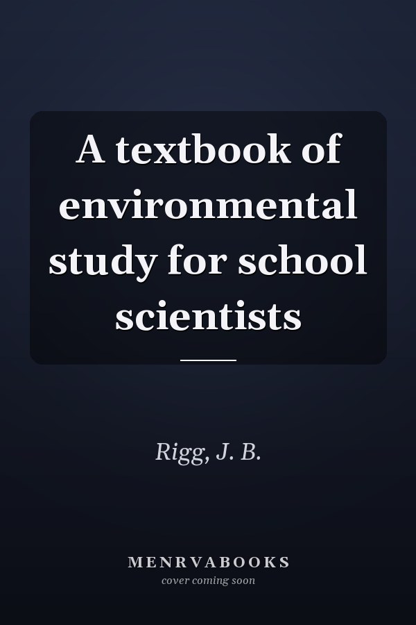 A textbook of environmental study for school scientists