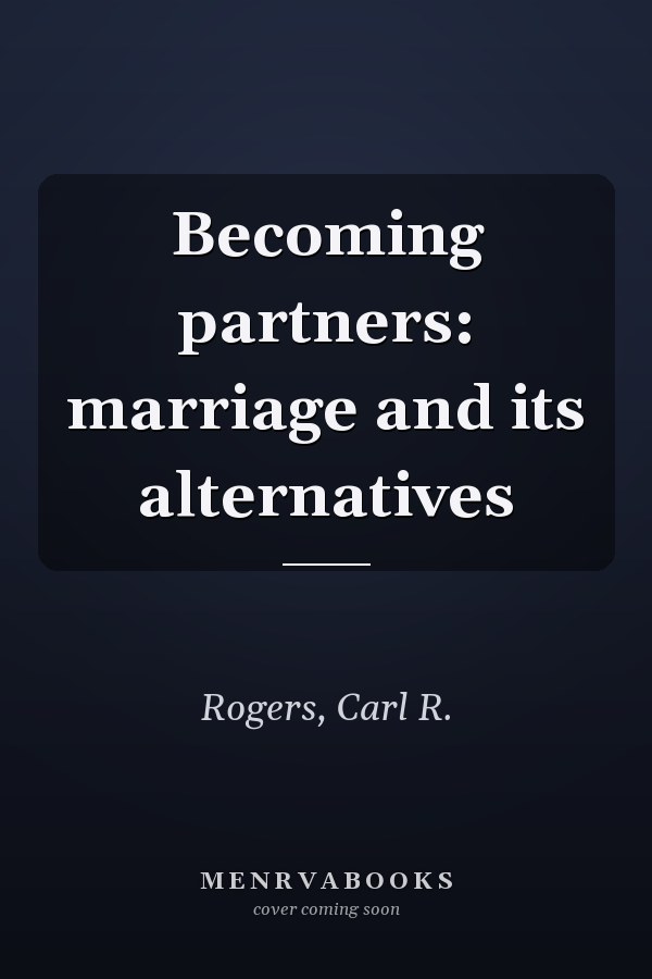 Becoming partners: marriage and its alternatives