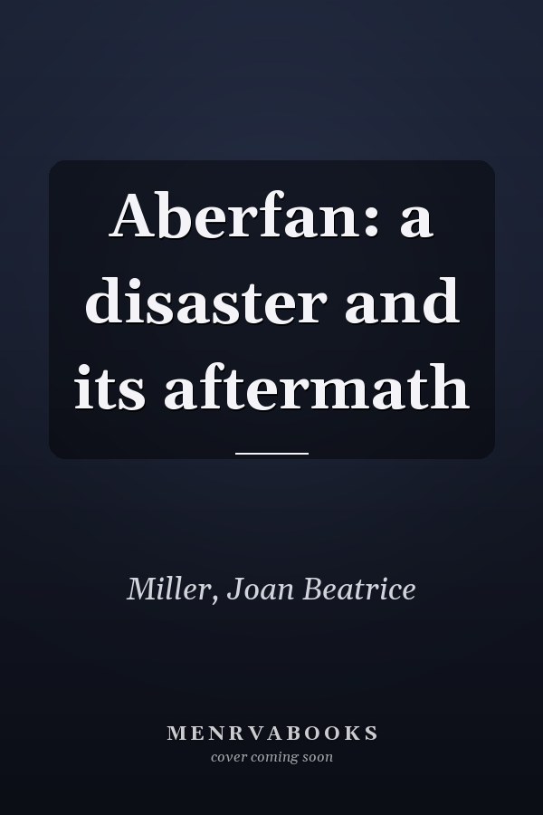 Aberfan: a disaster and its aftermath