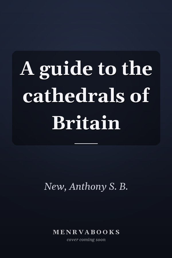 A guide to the cathedrals of Britain