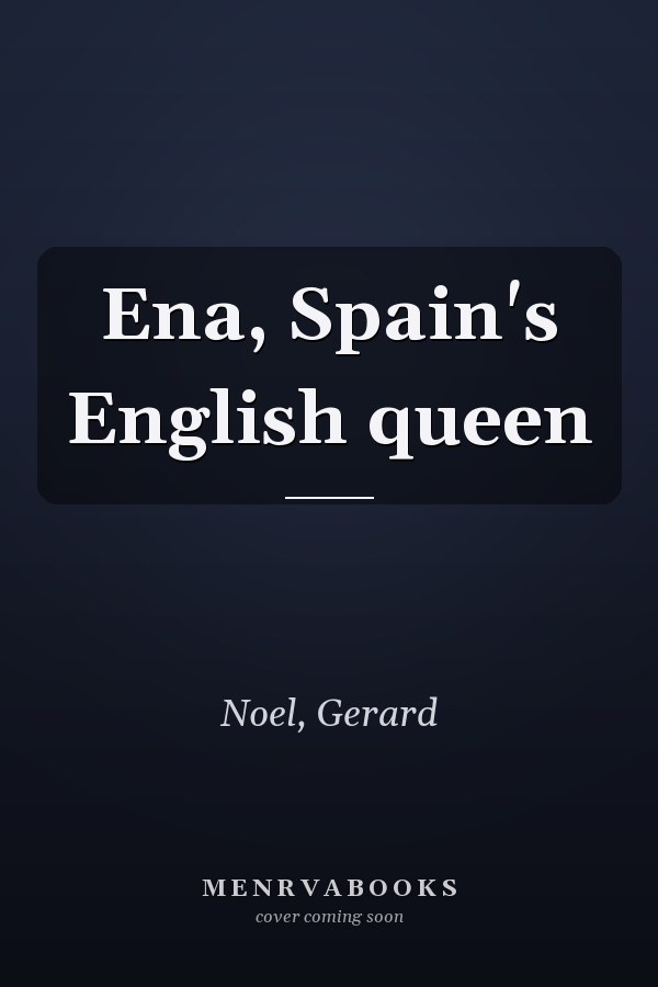Ena, Spain's English queen