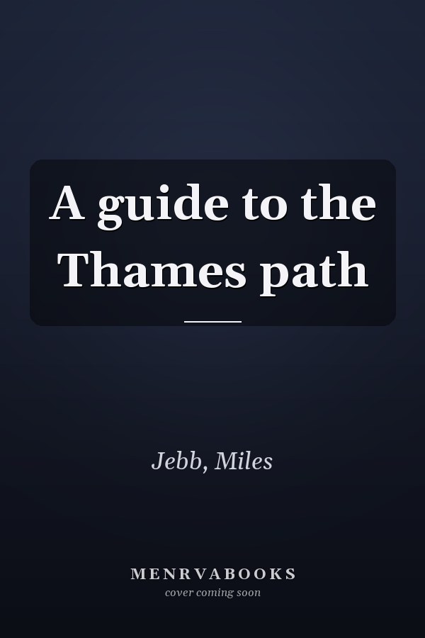 A guide to the Thames path