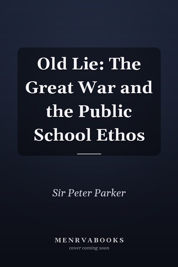 Old Lie: The Great War and the Public School Ethos