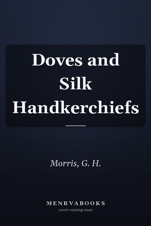 Doves and Silk Handkerchiefs