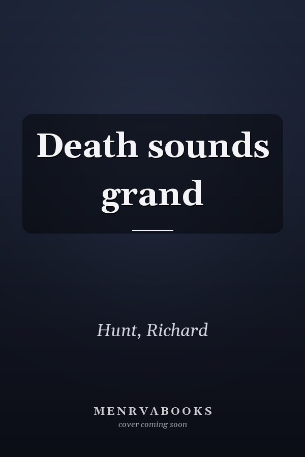 Death sounds grand