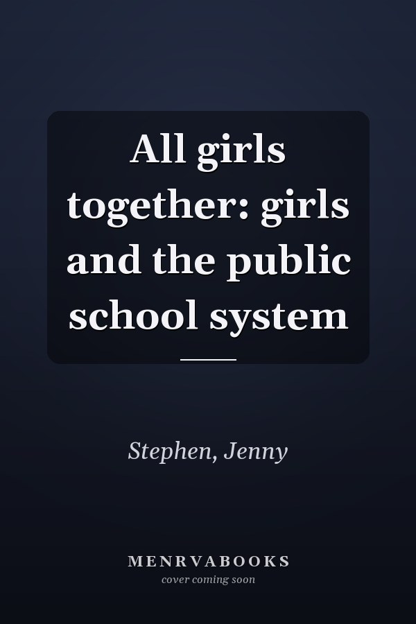 All girls together: girls and the public school system