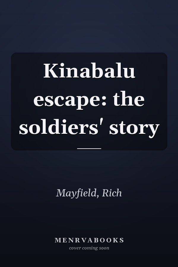 Kinabalu escape: the soldiers' story