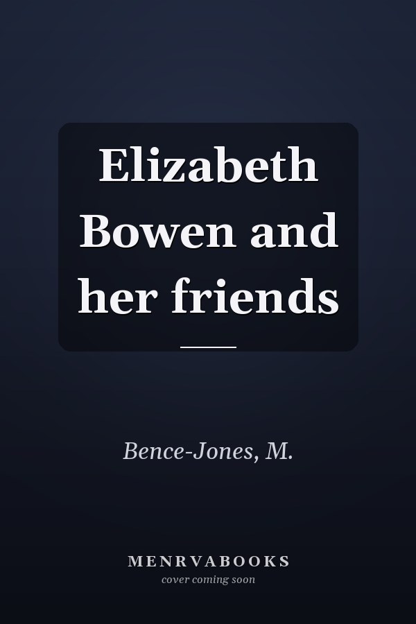 Elizabeth Bowen and her friends