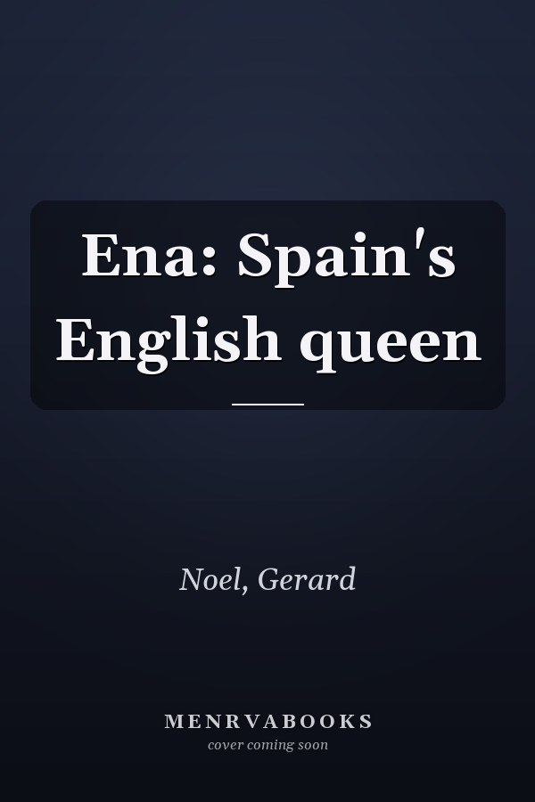 Ena: Spain's English queen