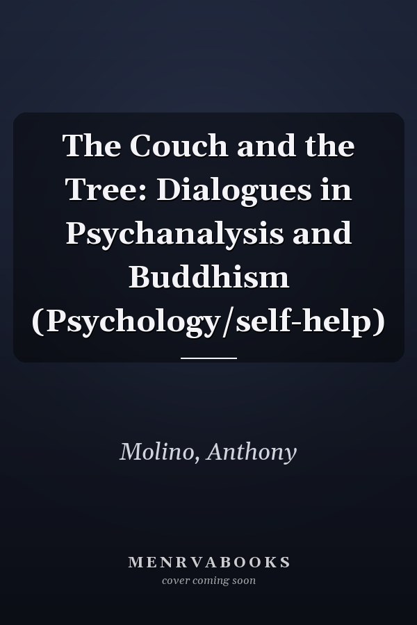 The Couch and the Tree: Dialogues in Psychanalysis and Buddhism (Psychology/self-help)