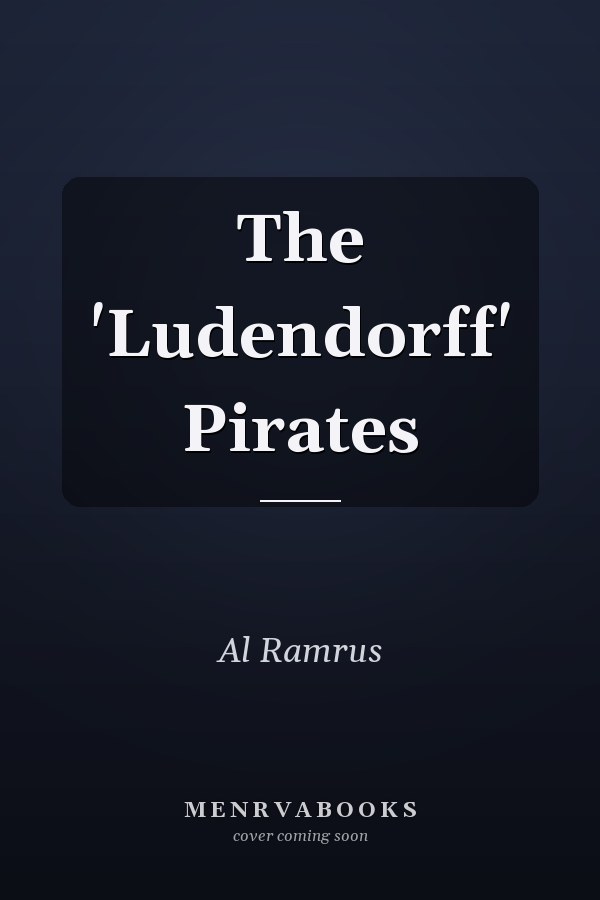 The 'Ludendorff' Pirates