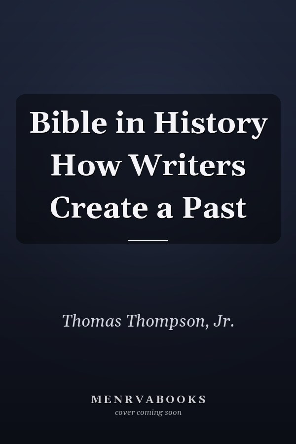 Bible in History How Writers Create a Past