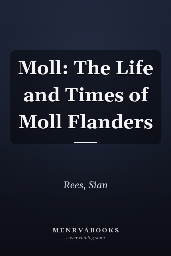 Moll: The Life and Times of Moll Flanders