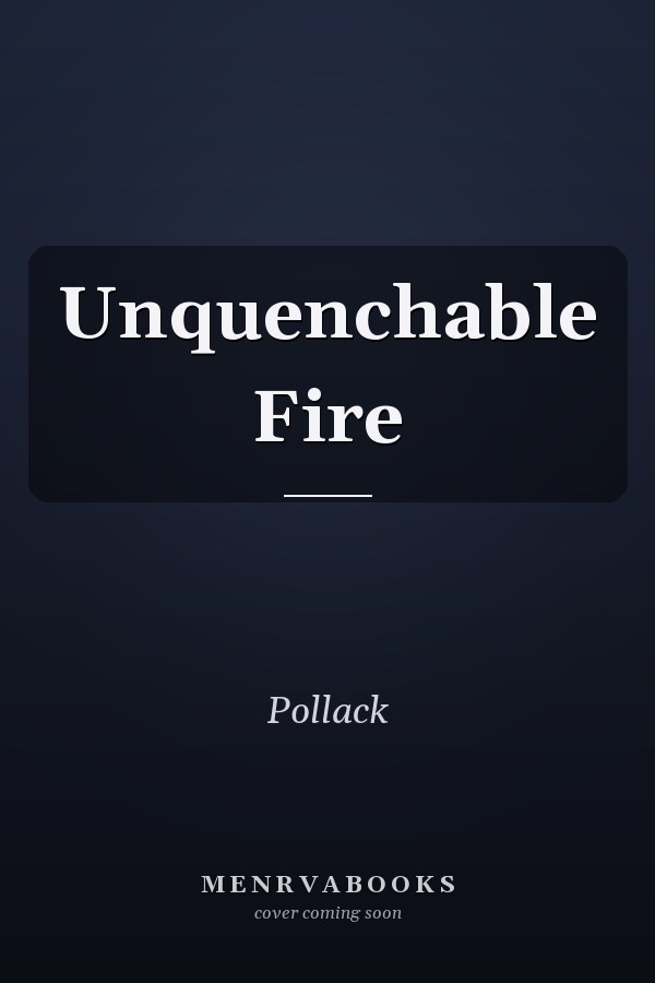Unquenchable Fire