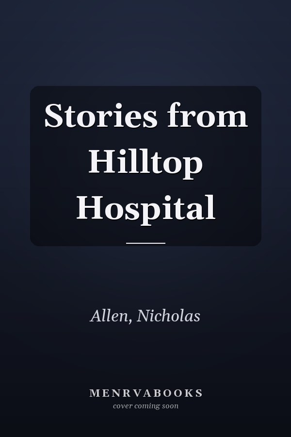 Stories from Hilltop Hospital
