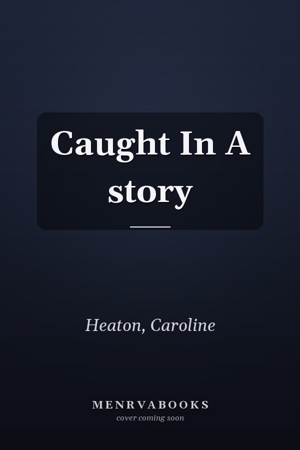 Caught In A story