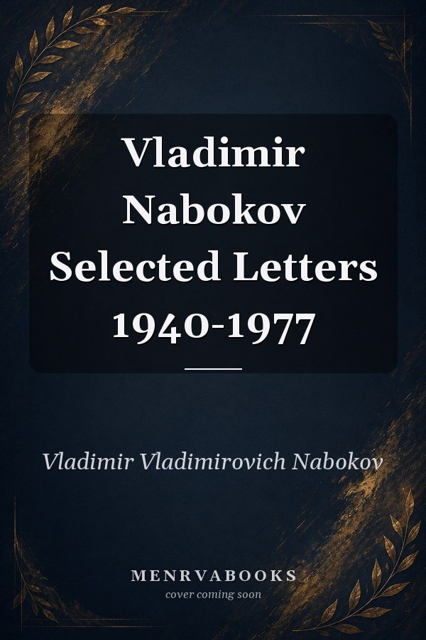 Vladimir Nabokov Selected Letters 1940-1977