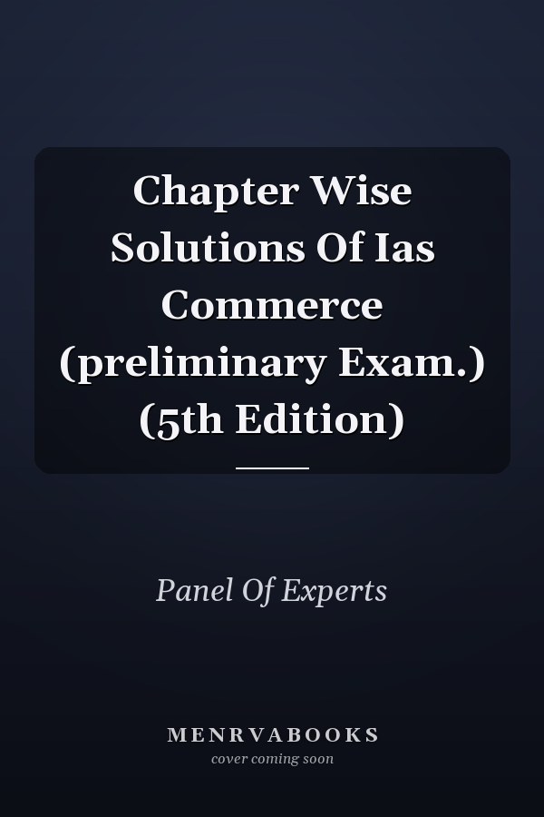 Chapter Wise Solutions Of Ias Commerce (preliminary Exam.) (5th Edition)